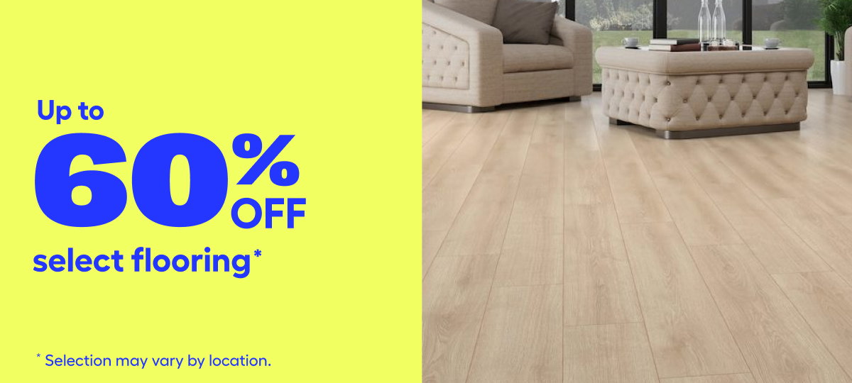 Up to 60% off select flooring*​​