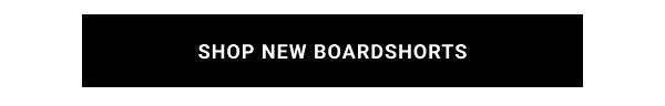 SHOP NEW BOARDSHORTS