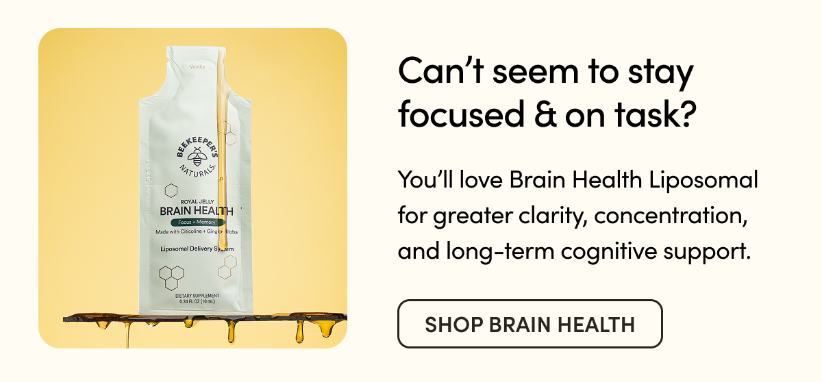 Can’t seem to stay focused & on task?    You’ll love Brain Health Liposomal for greater clarity, concentration, and long-term cognitive support.