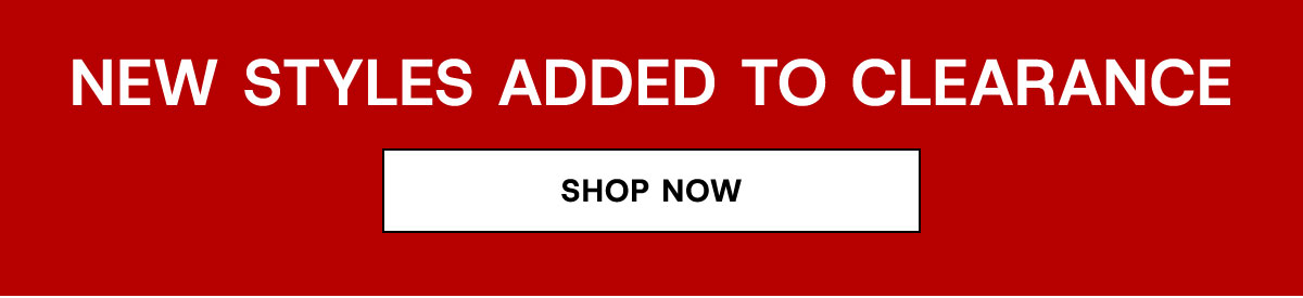 New styles added to clearance Shop Now