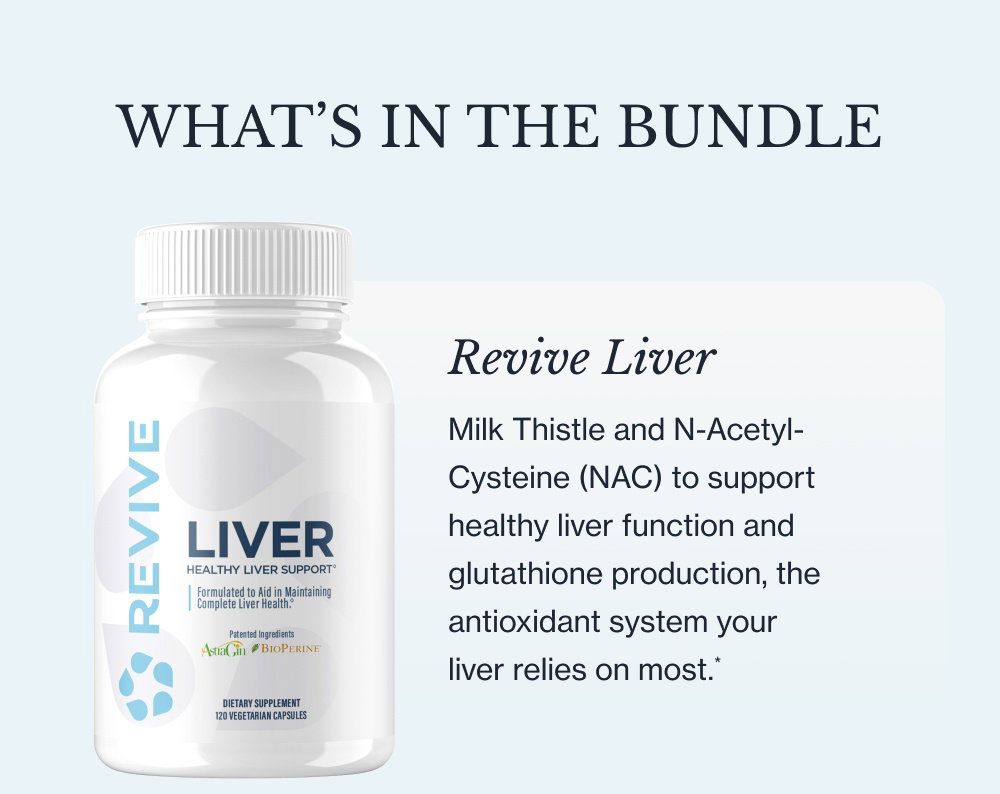 What’s in the Bundle Revive Liver Milk Thistle and N-Acetyl-Cysteine (NAC) to support healthy liver function and glutathione production, the antioxidant system your liver relies on most.* Longevity Restore A complete NAD+ restoration formula Seven clinically dosed ingredients designed to support NAD+ production, cellular cleanup, and the repair pathways that decline with age.* shop the Formula
