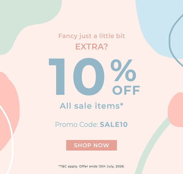 Fancy just a little bit extra? 10% OFF All sale items* Promo code: SALE10 *T&C apply. Offer ends 13th July, 2026. Shop now