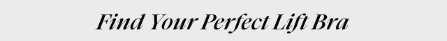 Find Your Perfect Lift Bra - Shop Now
