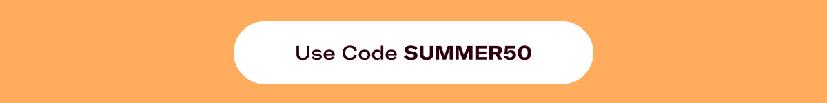 Use code SUMMER50
