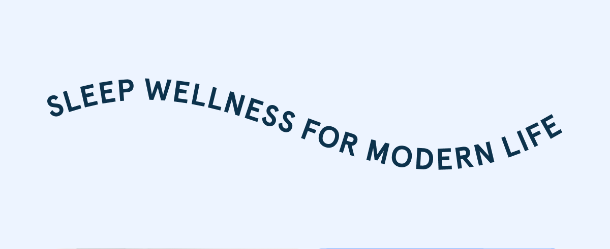 Sleep Wellnesss for Modern Life