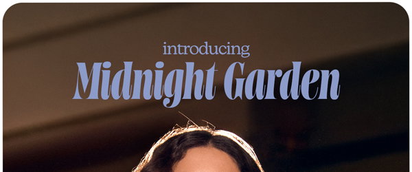 introducing Midnight Garden