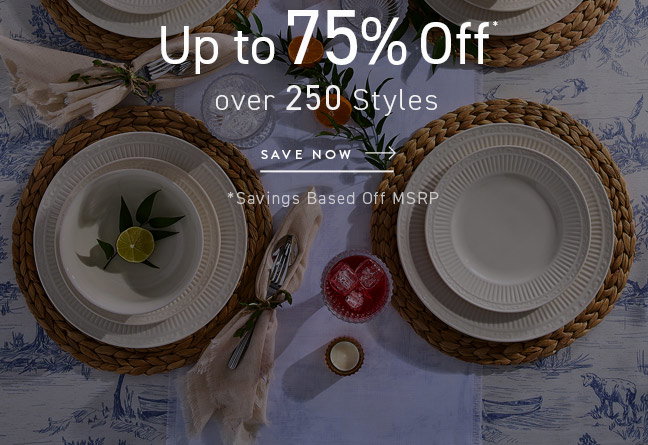 Up to 75% Off* over 250 Styles... Save Now!