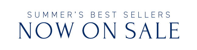 Summer's Best Sellers Now on Sale