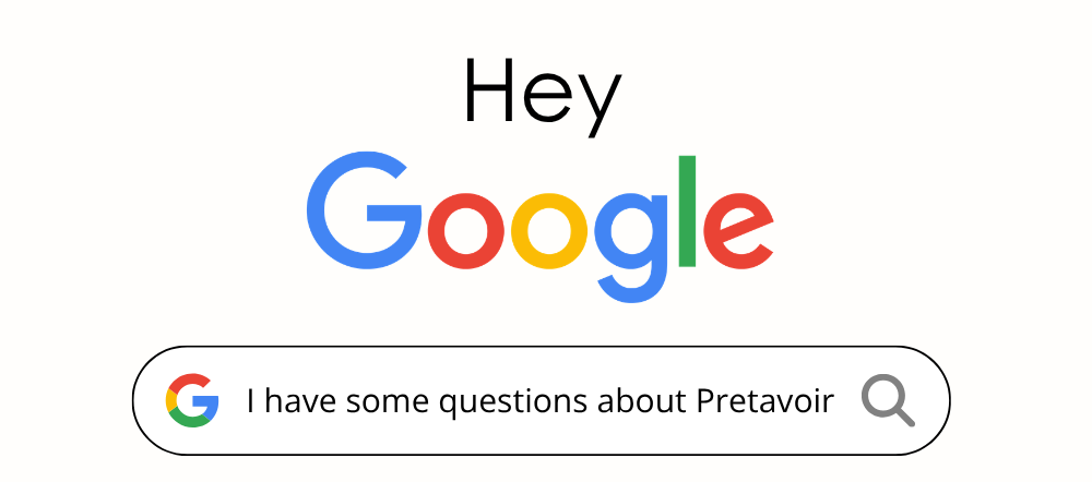 hey google, i have some questions about Pretavoir