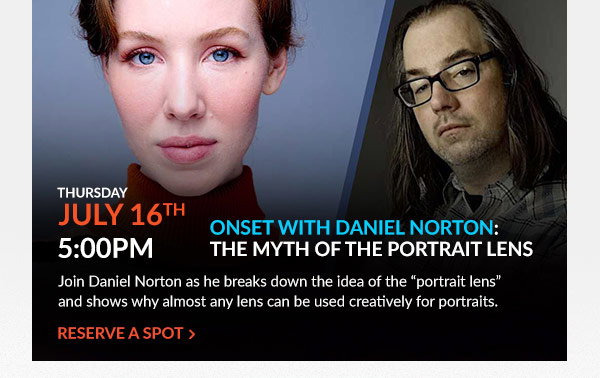 Thursday, July 16 at 5 PM | OnSet with Daniel Norton: The Myth of the Portrait Lens