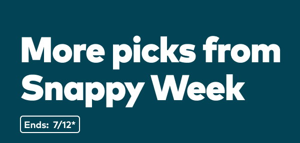 More picks from Snapy Week. Ends: 7/12, see site for details.
