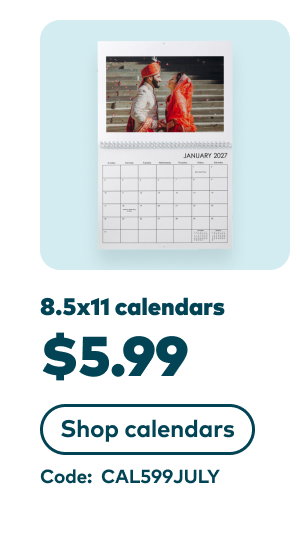 8.5x11 calendars $5.99. Code: CAL599JULY. Shop calendars.
