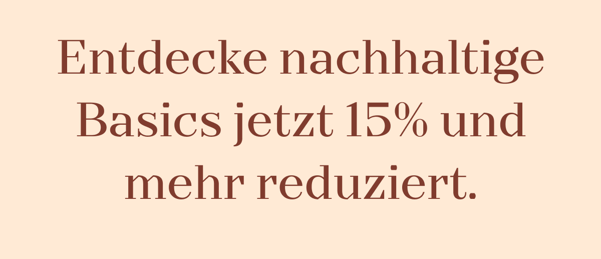 Entdecke nachhaltige Sommerbasics jetzt 15% und mehr reduziert! 