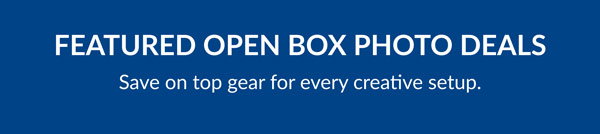 FEATURED OPEN BOX PHOTO DEALS