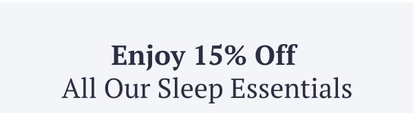 Comfort essentials at 15% off