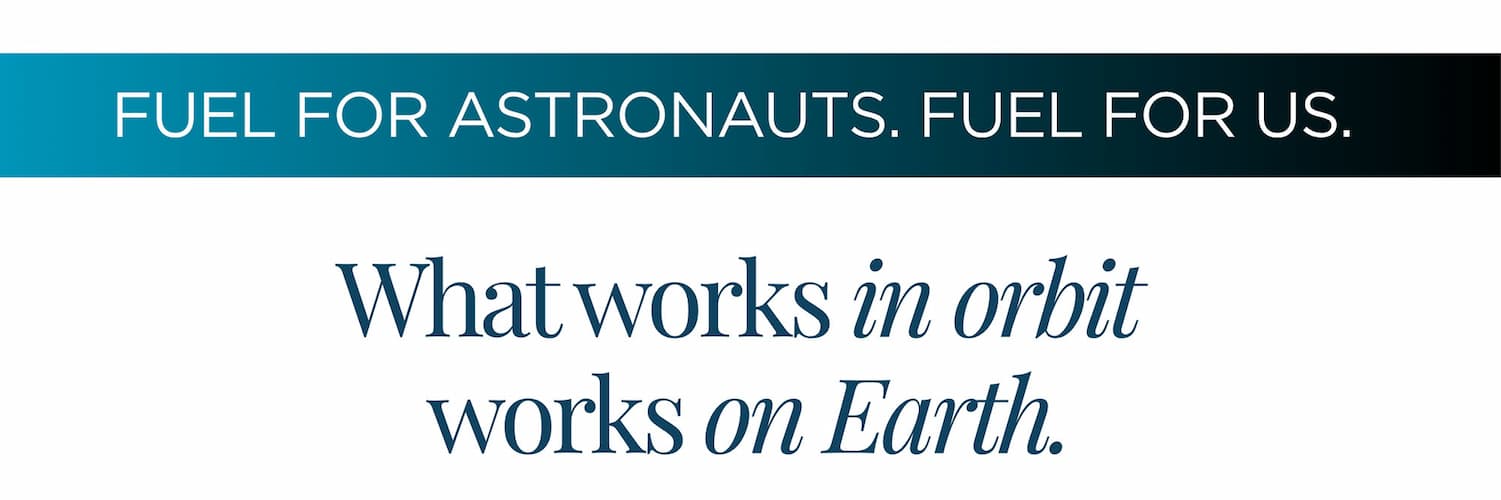 What works in orbit, works on Earth.