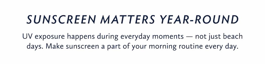 Sunscreen Matters Year Round