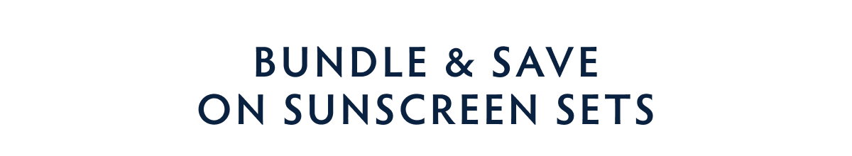 Bundle & Save on Sunscreen Sets