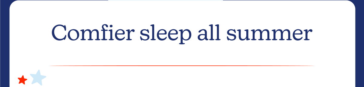 Comfier sleep all summer