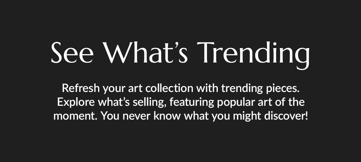 You never know what you might discover in what's trending