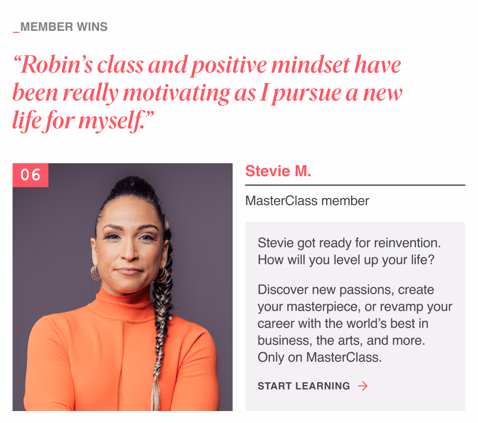 "Robin’s class and positive mindset have been really motivating as I pursue a new life for myself."