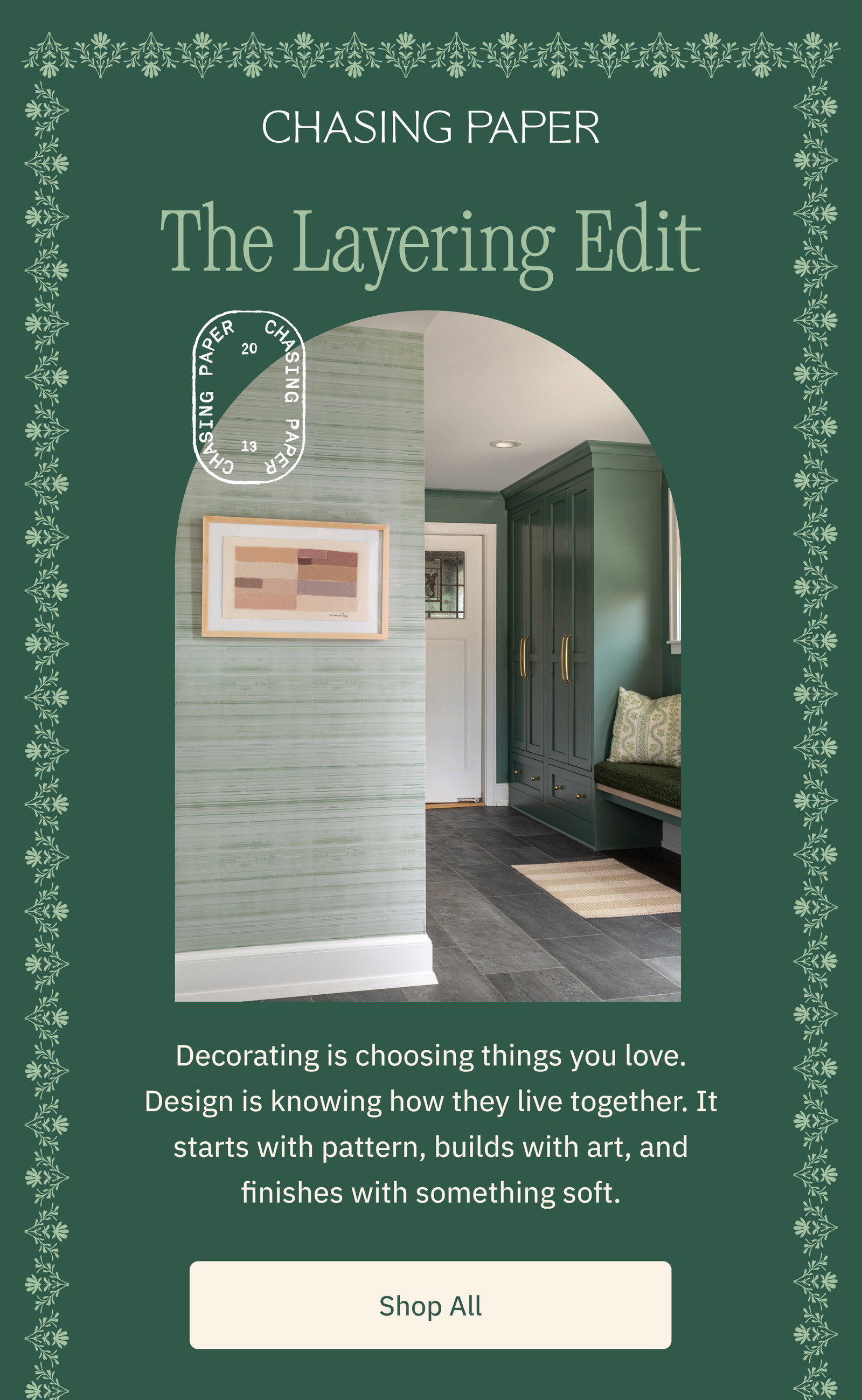 The Layering Edit Decorating is choosing things you love. Design is knowing how they live together. It starts with pattern, builds with art, and finishes with something soft. Shop All