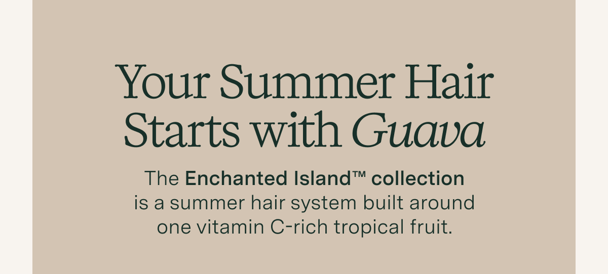 Your Summer Hair Starts with Guava