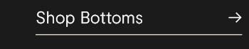 Shop Bottoms