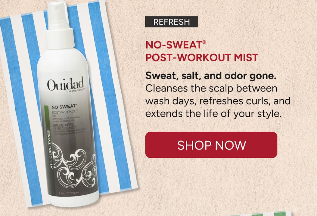 Refresh - No-Sweat®  Post-Workout Mist  Sweat, salt, and odor gone. Cleanses the scalp between wash days, refreshes curls, and extends the life of your style. - Shop Now