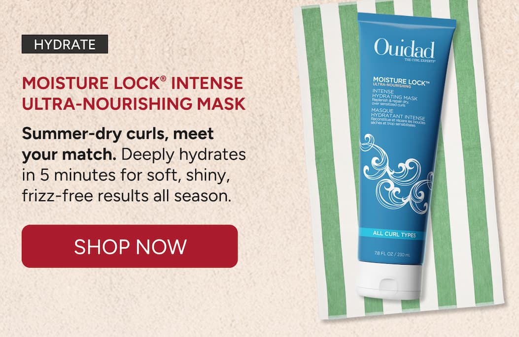 Hydrate - Moisture Lock® Intense Ultra-Nourishing Mask  Summer-dry curls, meet your match. Deeply hydrates in 5 minutes for soft, shiny, frizz-free results all season. - Shop Now