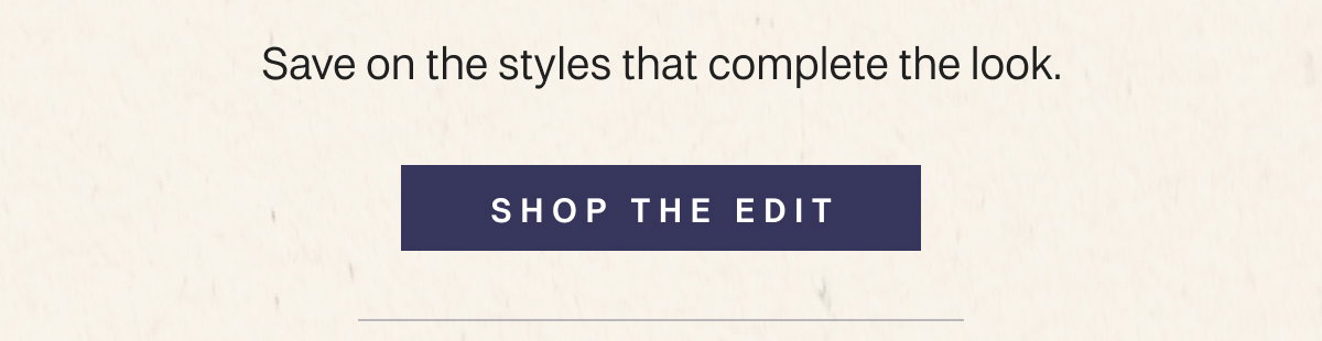 Save on the styles that complete the look