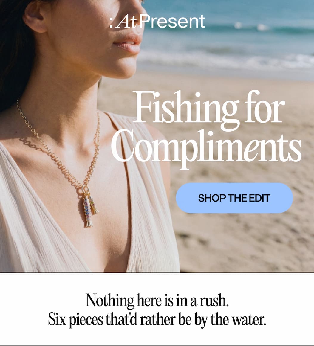 Fishing for Compliments | SHOP THE EDIT