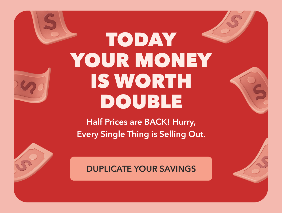 DUPLICATE YOUR SAVINGS