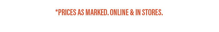 Prices as marked. Online & in stores