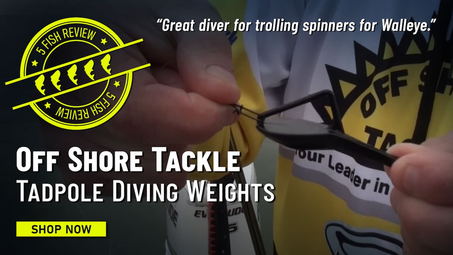 5 Fish Review Off Shore Tackle Tadpole Diving Weights "Great diver for trolling spinners for Walleye" Shop Now