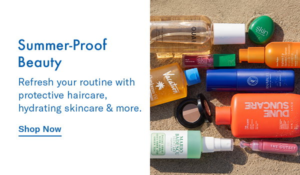 Summer-Proof Beauty: Refresh your routine