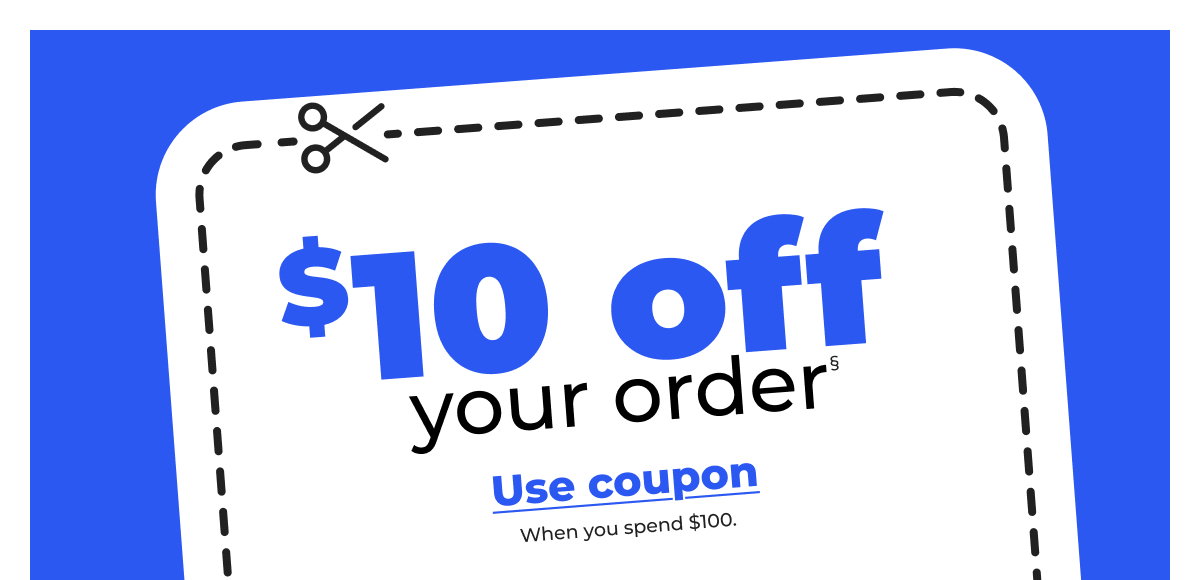 $10 off when you spend $100§ - Use Coupon