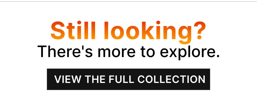 VIEW THE FULL COLLECTION 