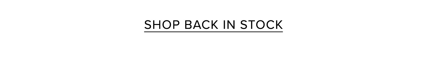 SHOP BACK IN STOCK