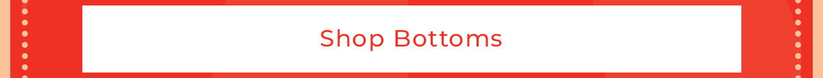 Shop Bottoms
