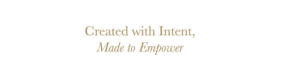 Created with intent, made to empower