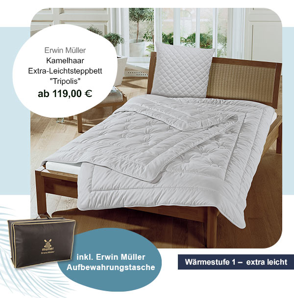 Erwin Müller Kamelhaar Extra-Leichtsteppbett "Tripolis" ab 119,00€! Wärmestufe 1 - extra leicht. Inkl. Erwin Müller Aufbewahrungstasche. 