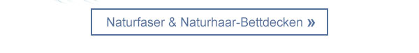 Naturfaser & Naturhaar-Bettdecken! 