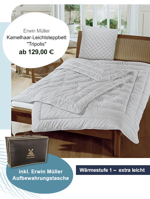 Erwin Müller Kamelhaar Extra-Leichtsteppbett "Tripolis" ab 119,00€! Wärmestufe 1 - extra leicht. Inkl. Erwin Müller Aufbewahrungstasche. 
