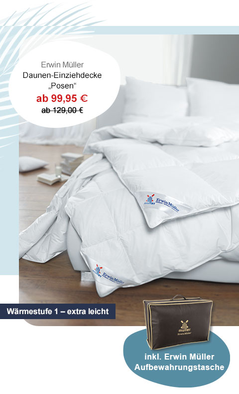 Erwin Müller Daunen-Einziehdecke "Posen" ab 99,95€! Wärmestufe 1 - extra leicht. Inkl. Erwin Müller Aufbewahrungstasche. 