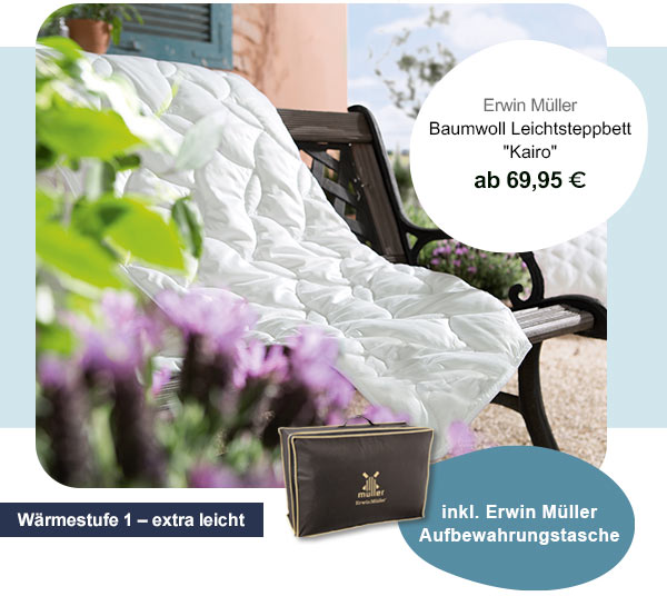 Erwin Müller Baumwoll Leichtsteppbett "Kairo" ab 69,95€! Wärmestufe 1 - extra leicht. Inkl. Erwin Müller Aufbewahrungstasche.