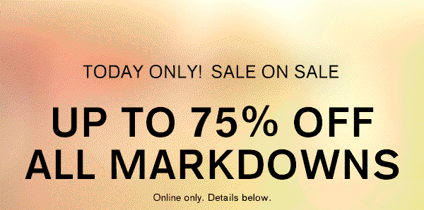 UP TO 75% OFF ALL MARKDOWNS