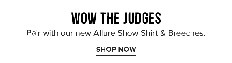Wow the judges. Pair with our new Allure Show Shirt &amp; Breeches.