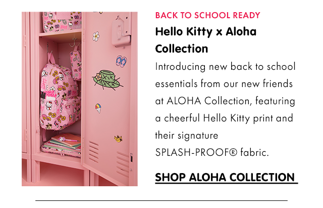 BACK TO SCHOOL READY | Hello Kitty x Aloha Collection | Introducing new back to school essentials from our new friends at ALOHA Collection, featuring a cheerful Hello Kitty print and their signature SPLASH-PROOF® fabric. | SHOP ALOHA COLLECTION