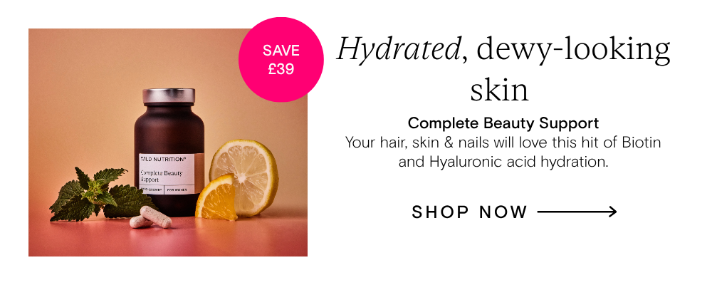 Hydrated, dewy-looking skin - Complete Beauty Support